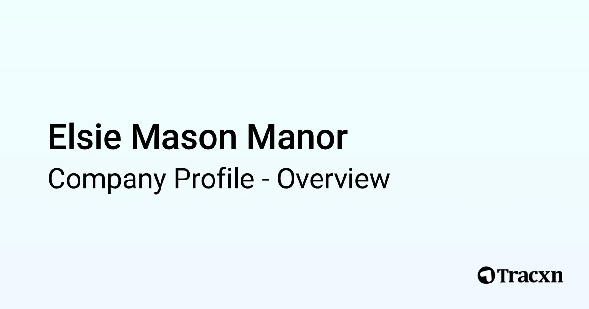 Elsie Mason Manor - 2026 Company Profile & Funding - Tracxn