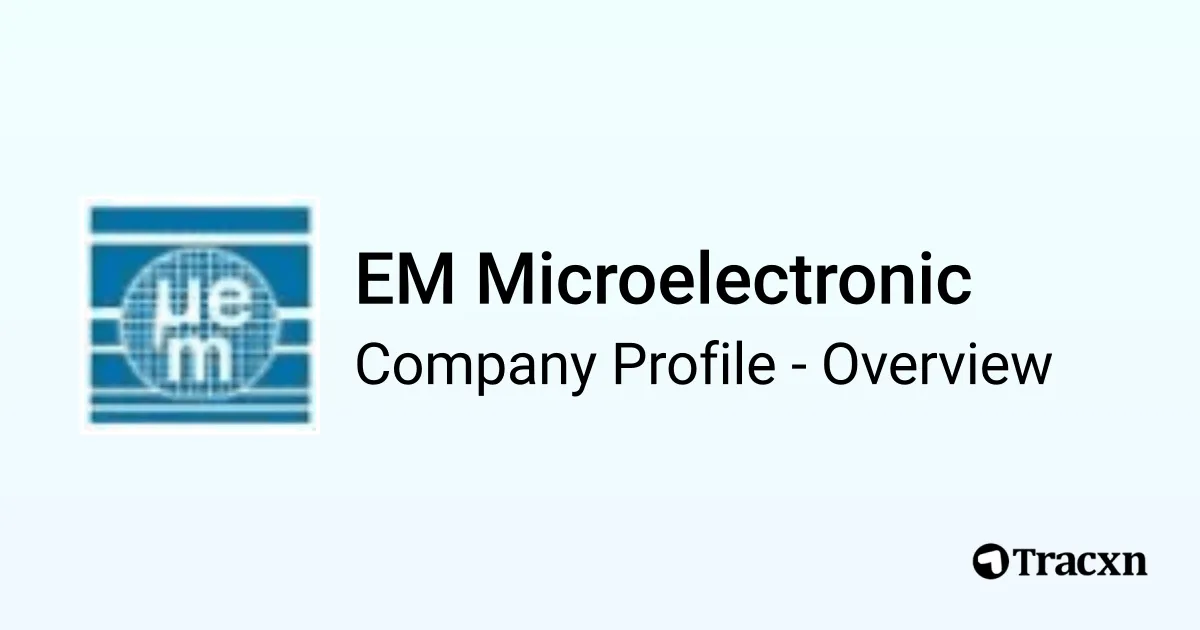 EM Microelectronic - 2026 Company Profile & Competitors - Tracxn