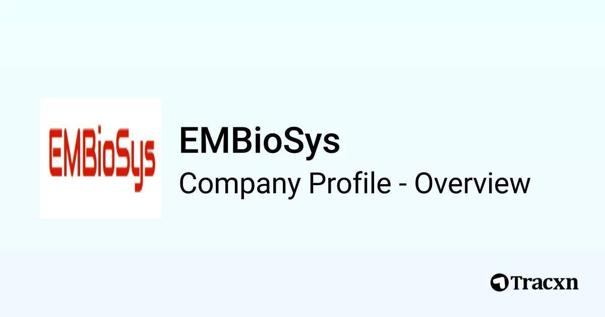 EMBioSys - 2026 Company Profile, Team, Funding & Competitors - Tracxn