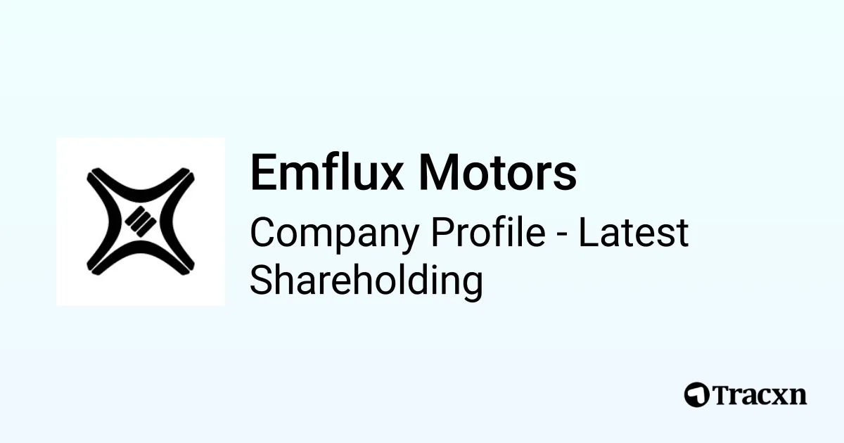 Emflux Motors - 2026 Latest Shareholding & Valuation - Tracxn