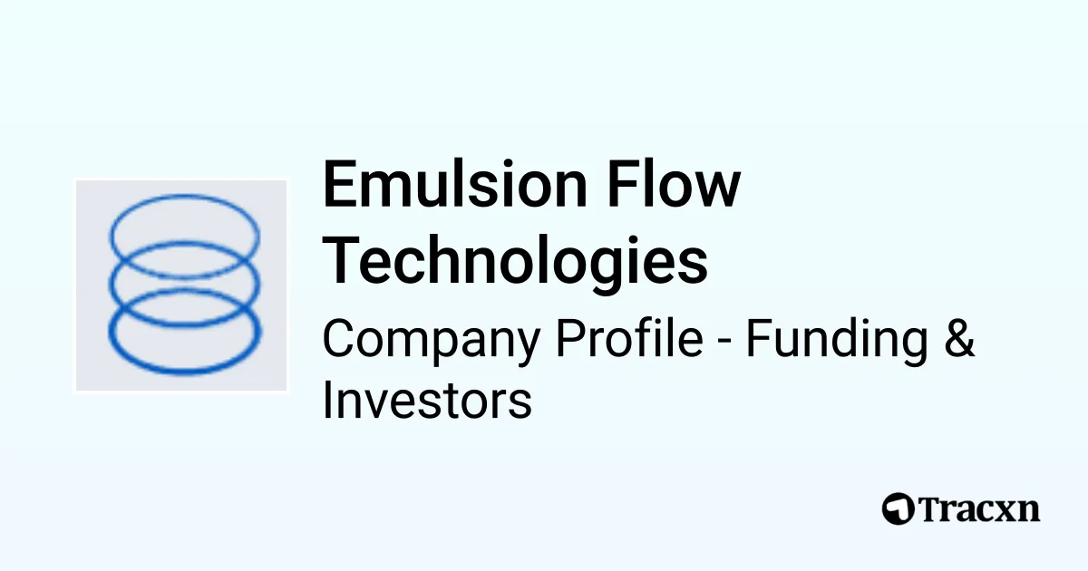 Emulsion Flow Technologies - 2026 Funding Rounds & List of Investors ...