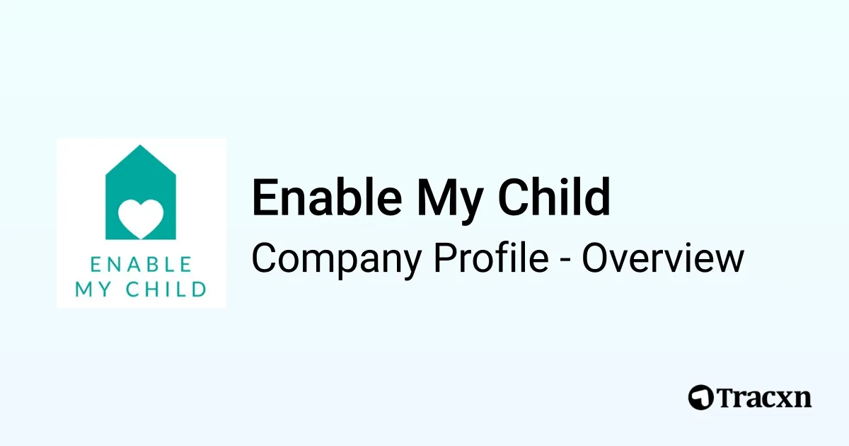 Enable My Child - 2025 Company Profile, Team, Funding & Competitors ...