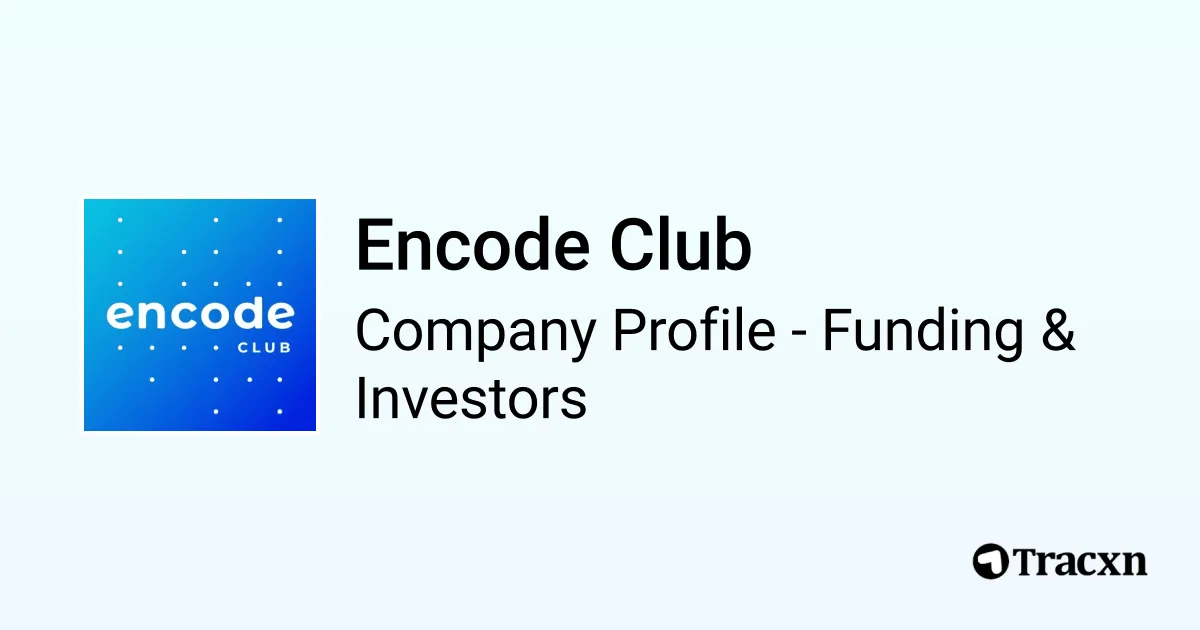 Encode Club - 2025 Funding Rounds & List of Investors - Tracxn