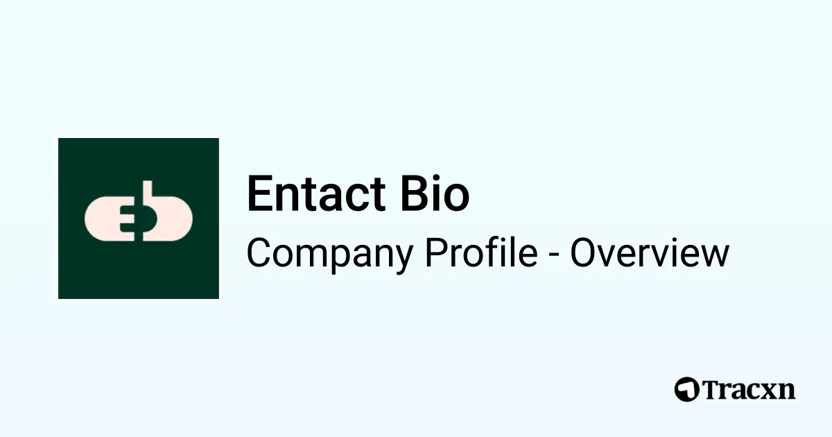 Entact Entact Bio - 2026 Company Profile, Team, Funding & Competitors - Tracxn