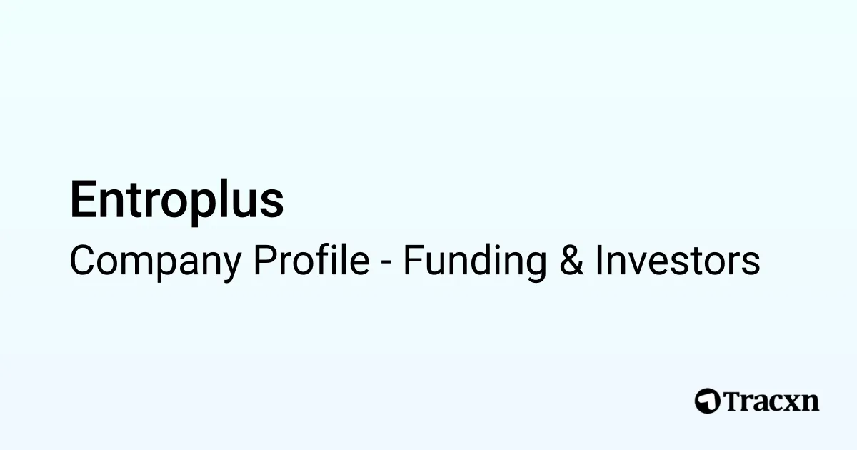 Entroplus - 2026 Funding Rounds & List of Investors - Tracxn