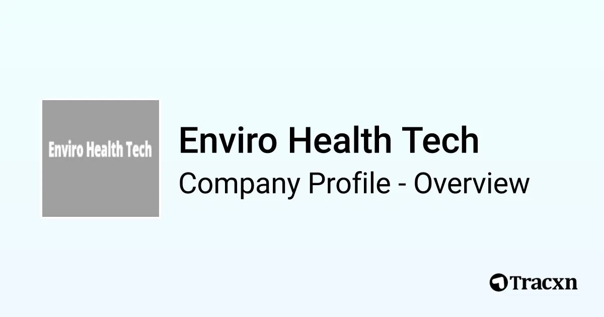 Enviro Health Tech - 2026 Company Profile & Competitors - Tracxn