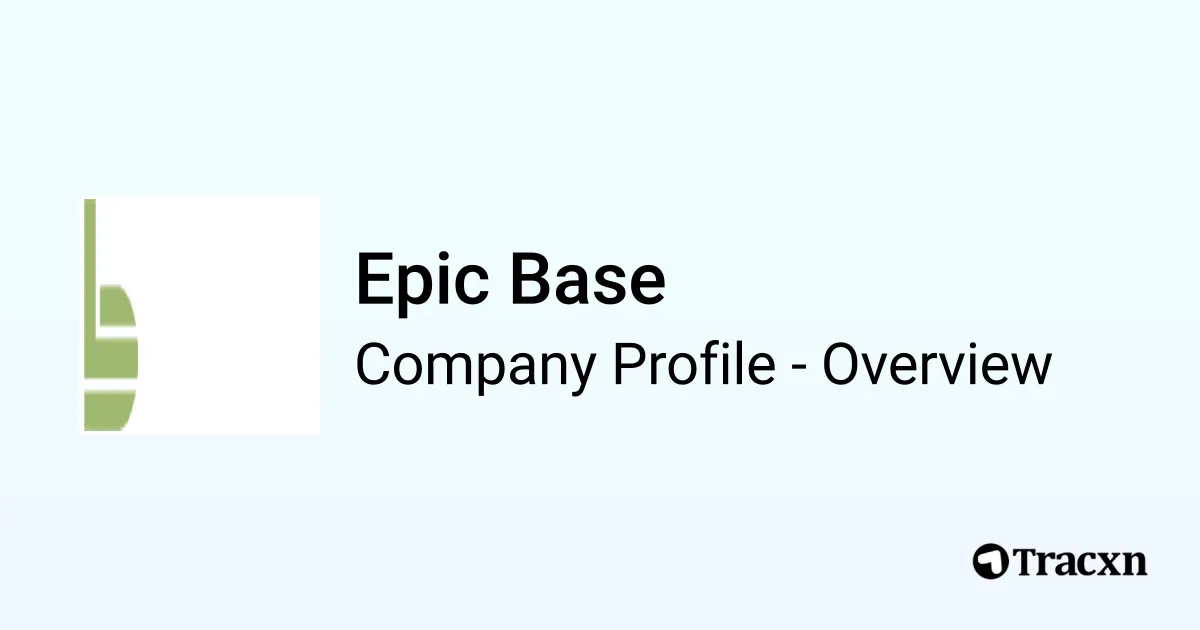 Epic Base - 2026 Company Profile, Competitors & Financials - Tracxn
