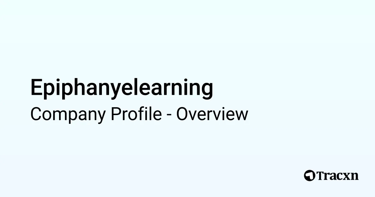 Epiphany Learning Epiphanyelearning - 2026 Company Profile & Competitors - Tracxn