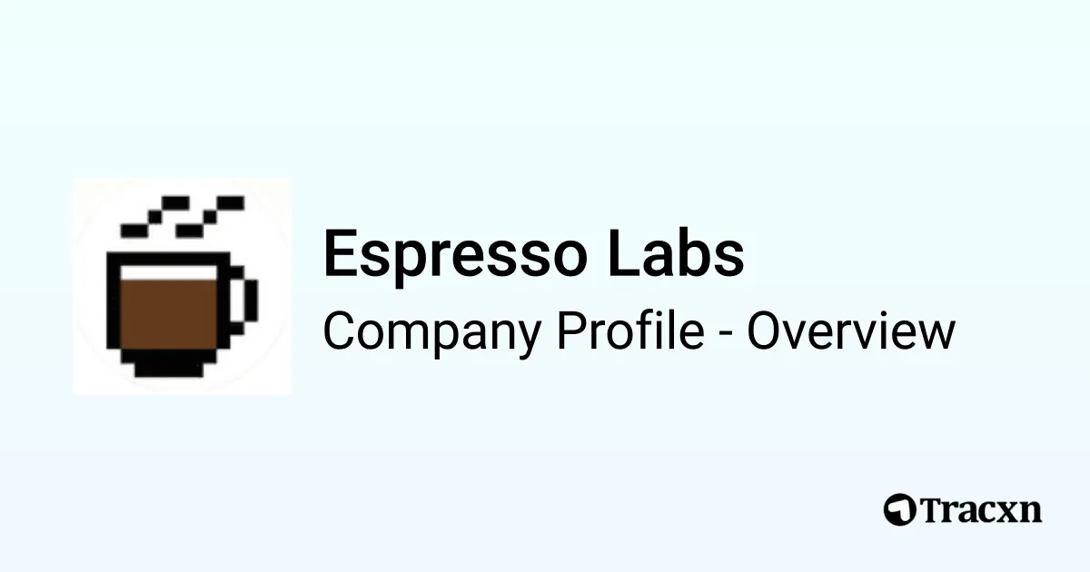 Espresso Labs - 2026 Company Profile, Team, Funding & Competitors - Tracxn