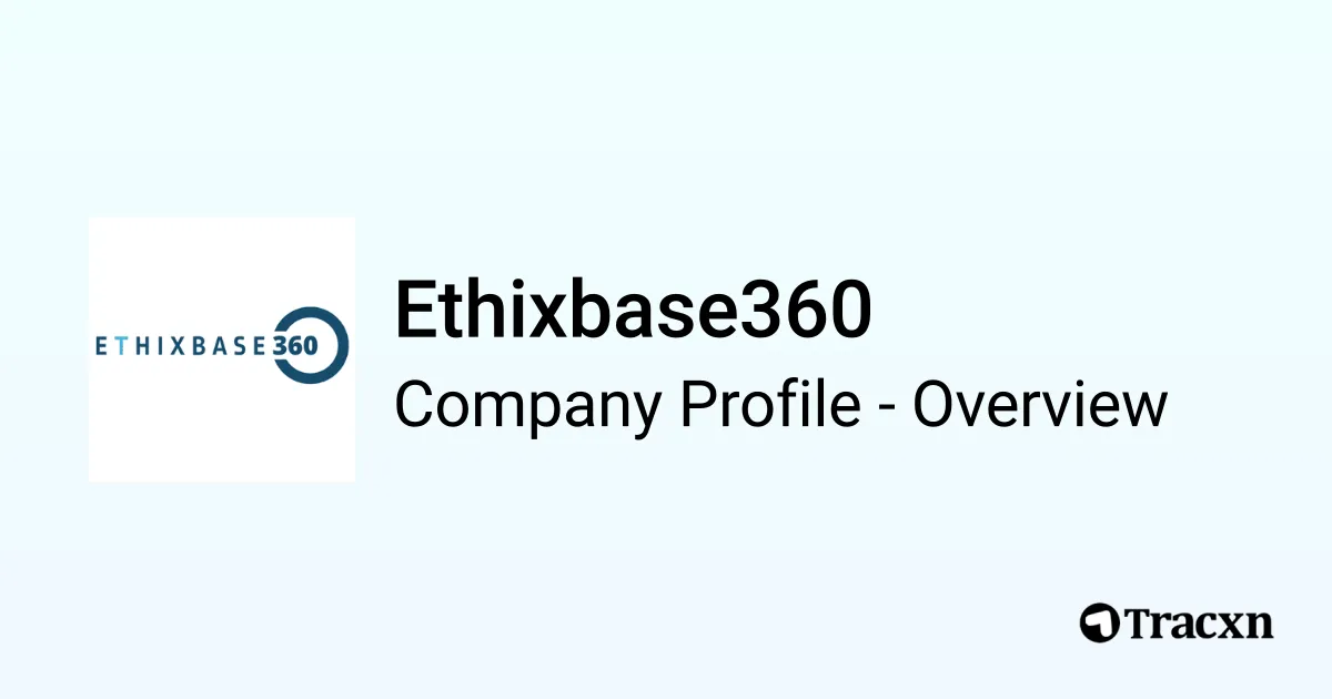 Ethixbase360 - 2026 Company Profile, Team, Funding, Competitors ...
