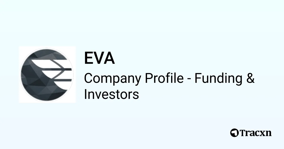 EVA - 2025 Funding Rounds & List of Investors - Tracxn