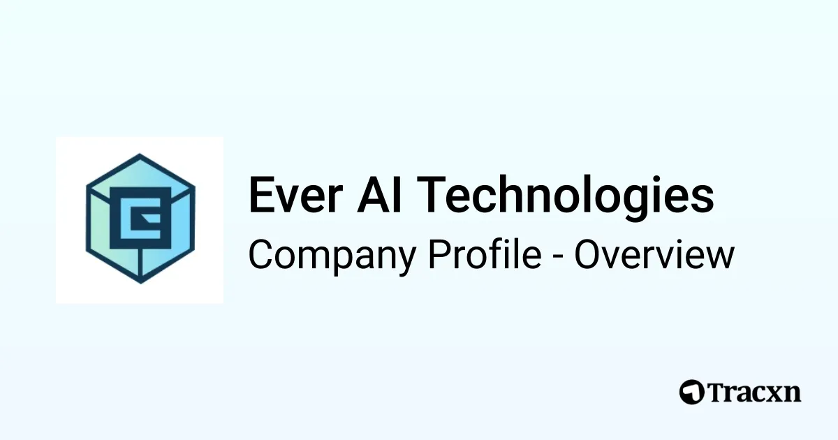 Ever AI Technologies - 2025 Company Profile, Team & Competitors - Tracxn