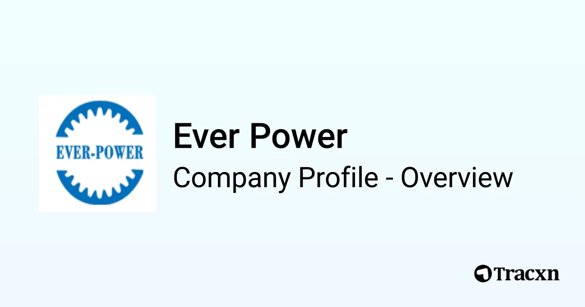Ever Power - 2026 Company Profile & Competitors - Tracxn