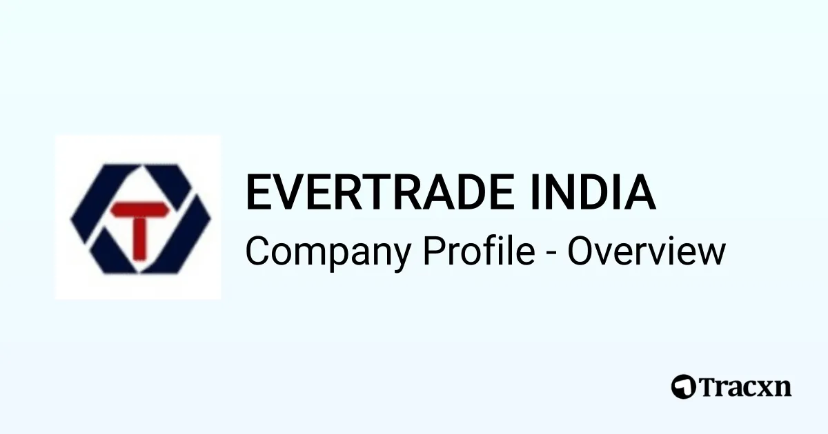 EVERTRADE INDIA - 2026 Company Profile & Competitors - Tracxn