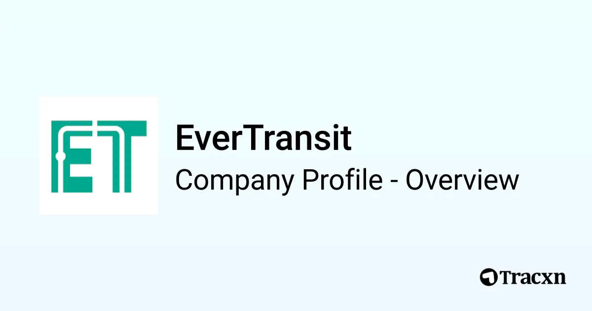 EverTransit - 2026 Company Profile, Team, Funding & Competitors - Tracxn