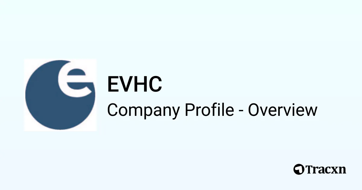 EVHC - 2026 Company Profile, Team & Competitors - Tracxn