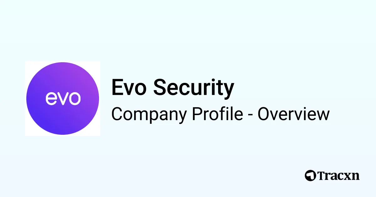 Evo Security - 2025 Company Profile, Team, Funding & Competitors - Tracxn