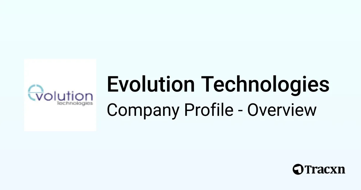 Evolution Technologies - 2025 Company Profile & Competitors - Tracxn