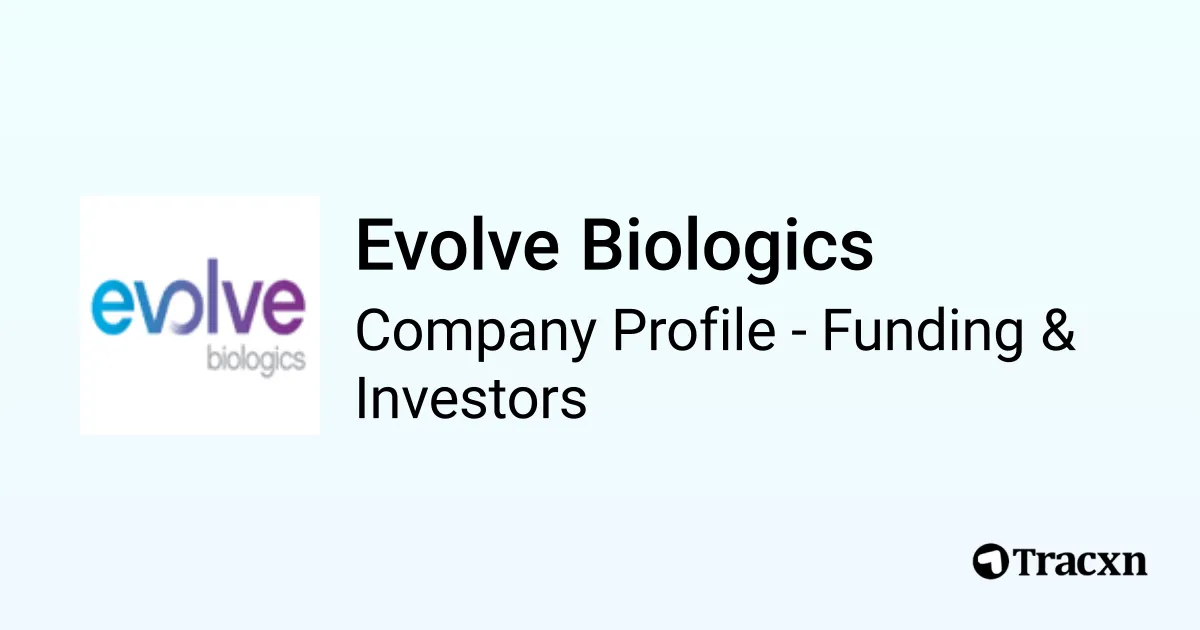 Evolve Biologics - 2026 Funding Rounds & List of Investors - Tracxn