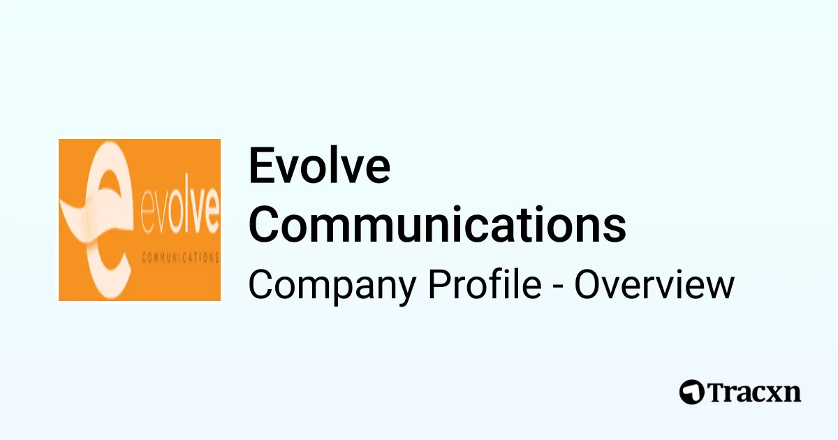 Evolve Communications - 2026 Company Profile, Team & Competitors - Tracxn