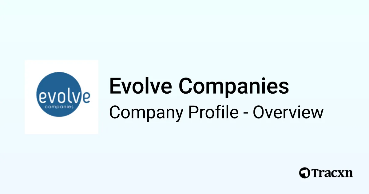 Evolve Companies - 2026 Company Profile, Team, Funding & Competitors ...