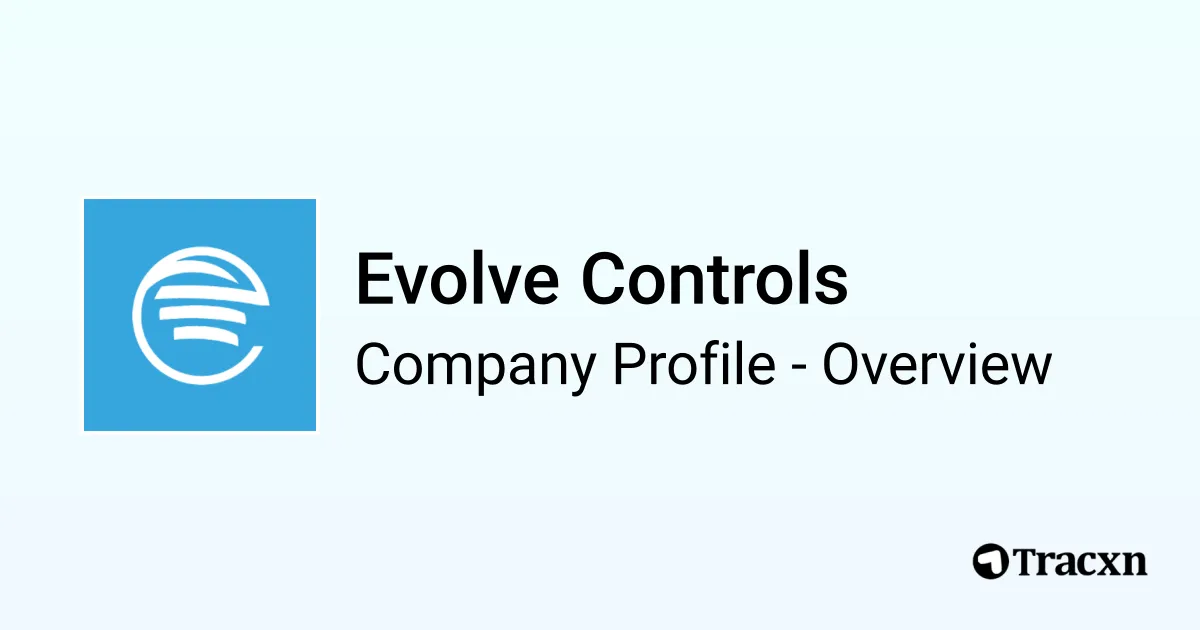 Evolve Controls - 2026 Company Profile, Funding & Competitors - Tracxn