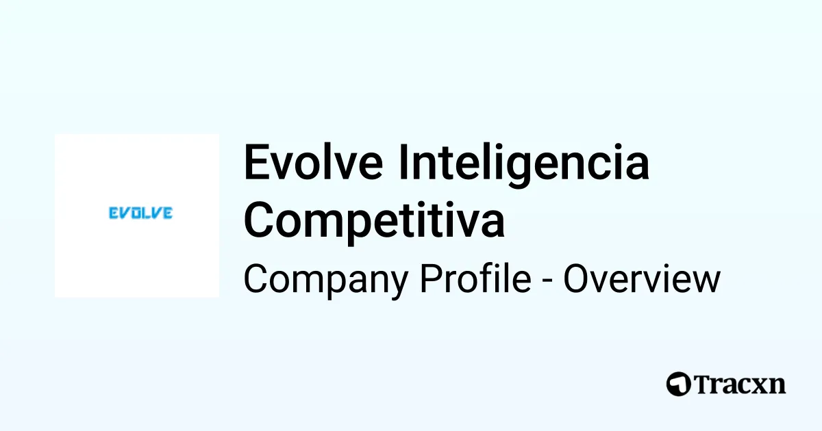 Evolve Inteligencia Competitiva - 2026 Company Profile & Competitors ...