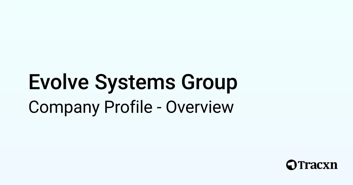Evolve Systems Group - 2026 Company Profile & Competitors - Tracxn