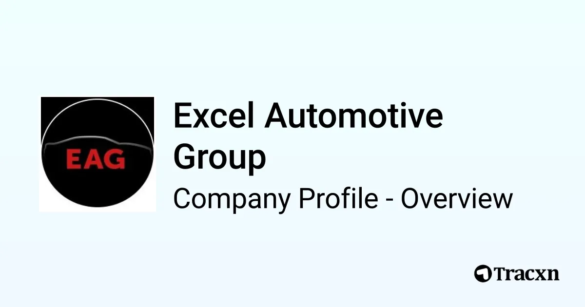 Excel Automotive Group 2025 Company Profile & Competitors Tracxn