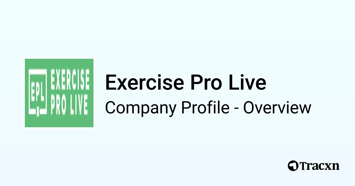 Exercise Pro Live - 2025 Company Profile, Team & Competitors - Tracxn