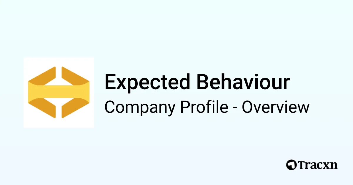 Expected Behaviour - 2026 Company Profile, Team & Competitors - Tracxn