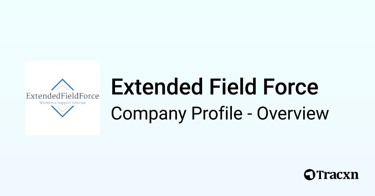 Extended Field Force - 2026 Company Profile & Competitors - Tracxn