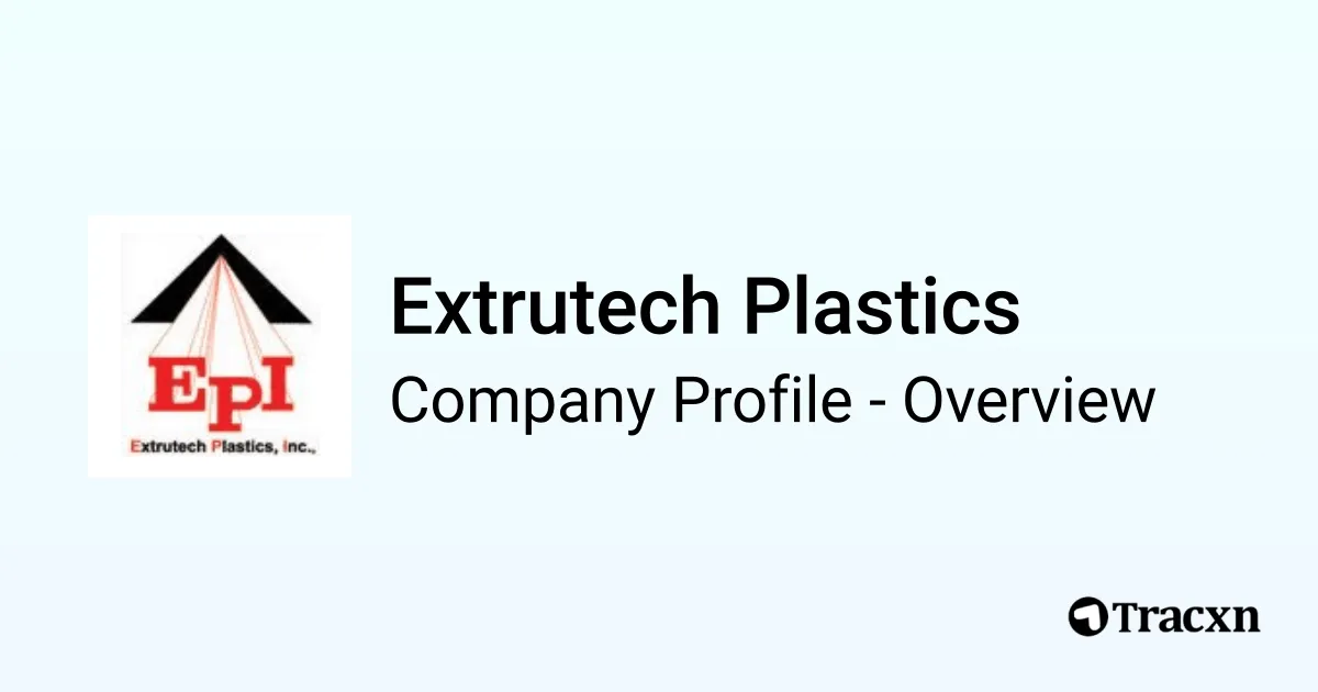 Extrutech Plastics - 2026 Company Profile, Funding & Competitors - Tracxn
