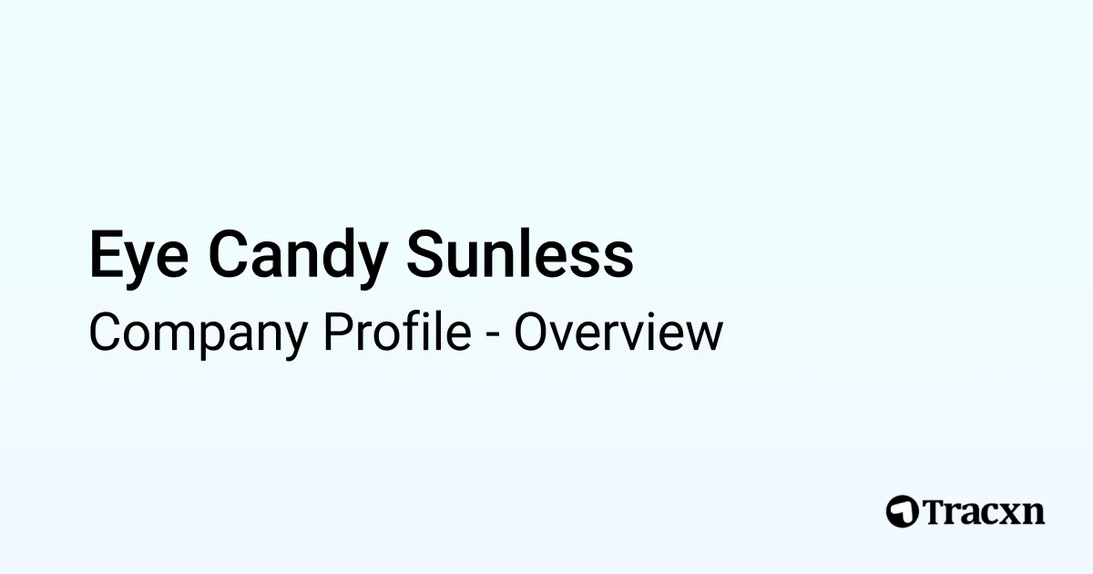 Eye Candy Sunless - 2026 Company Profile & Competitors - Tracxn