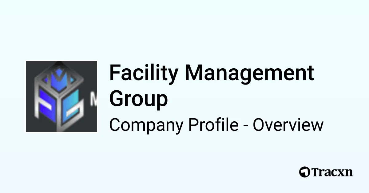 Facility Management Group - 2026 Company Profile & Competitors - Tracxn