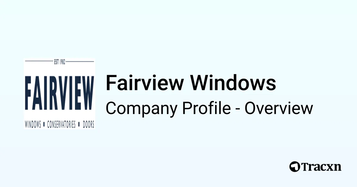 Fairview Windows - 2025 Company Profile, Competitors & Financials - Tracxn
