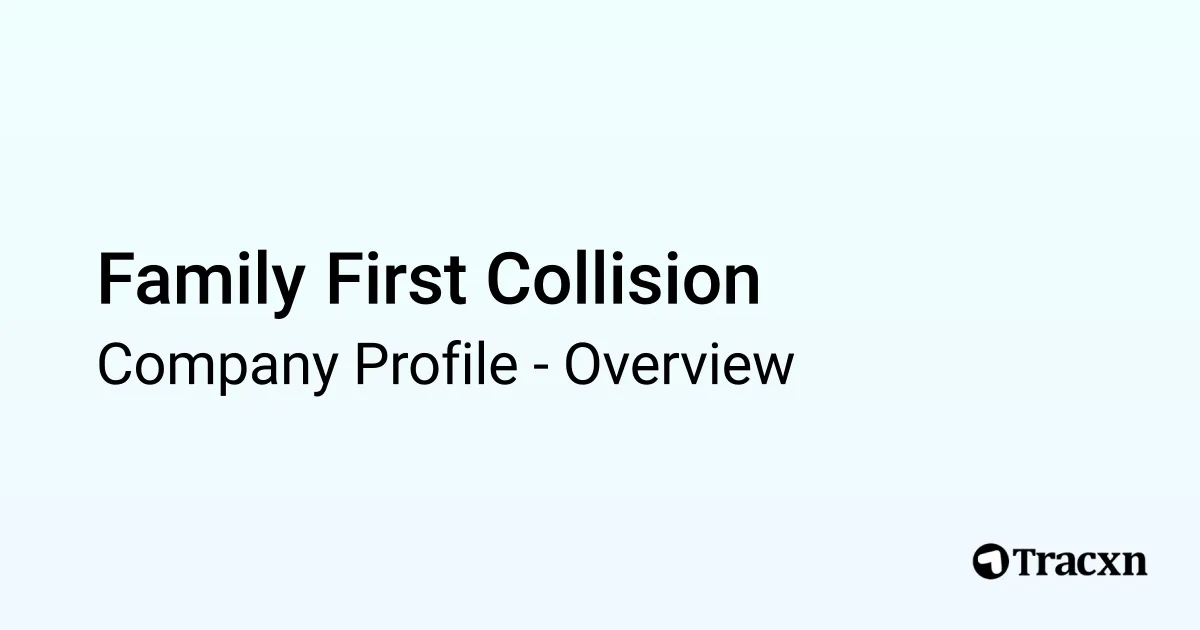 Family First Collision - 2025 Company Profile & Competitors - Tracxn