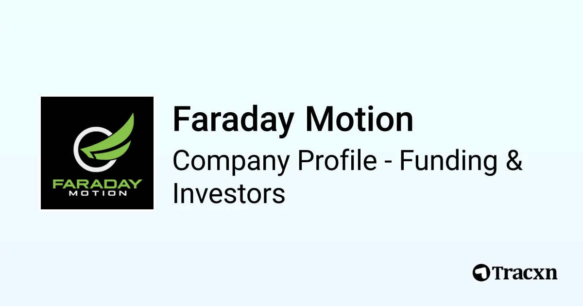 Faraday Motion - 2026 Funding Rounds & List of Investors - Tracxn