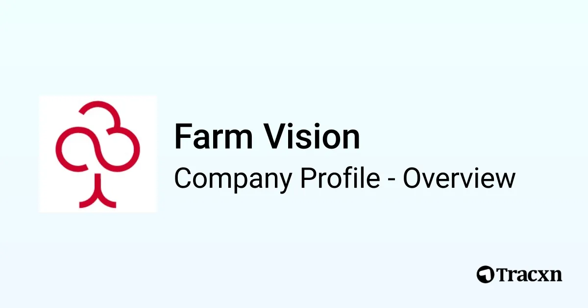 Farm Vision - 2026 Company Profile, Team, Funding & Competitors - Tracxn