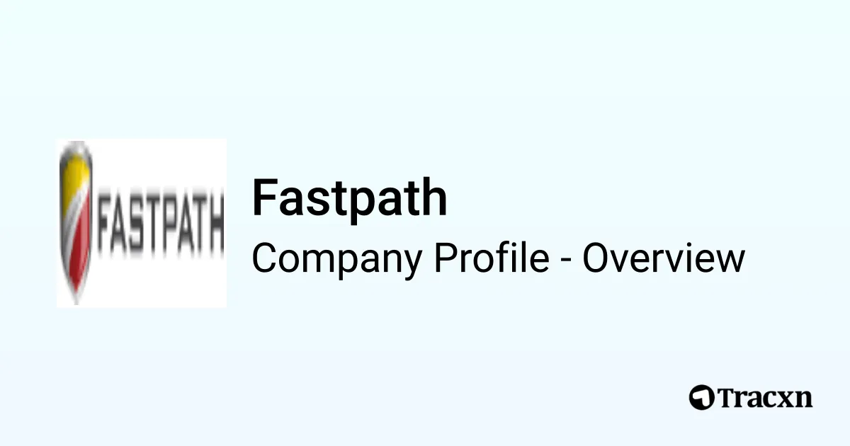 Fastpath - 2026 Company Profile, Team, Funding & Competitors - Tracxn
