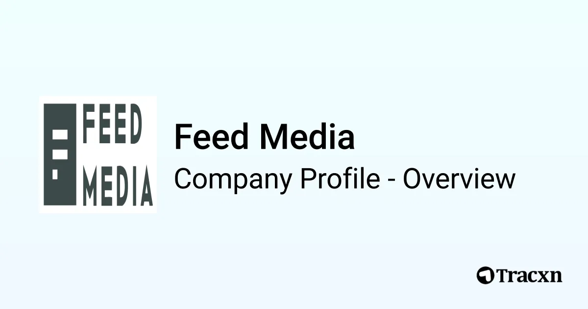 Feed Compititor Feed Media - 2026 Company Profile & Competitors - Tracxn