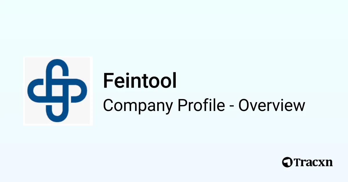 Feintool - 2026 Company Profile, Team, Funding & Competitors - Tracxn