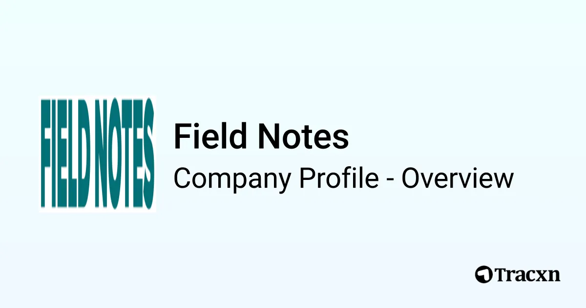 Field Notes - 2025 Company Profile, Competitors & Financials - Tracxn