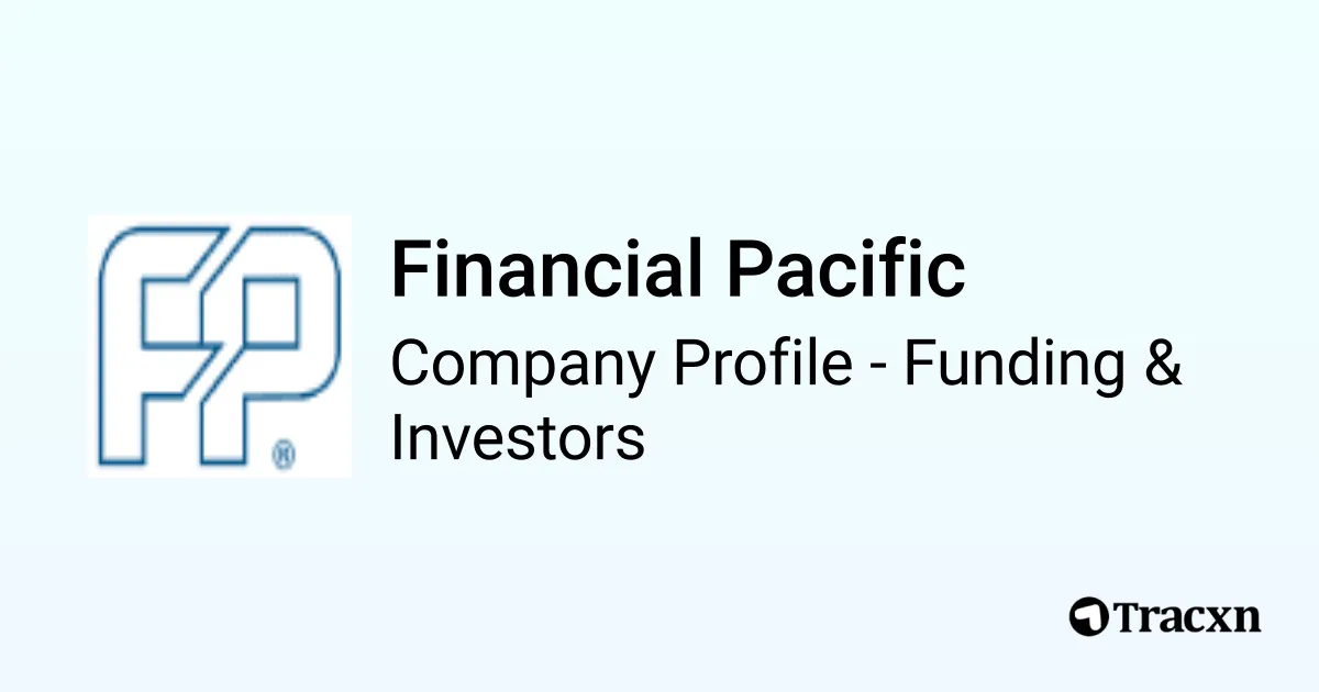 Pac Financial Management Financial Pacific - 2026 Funding Rounds & List of Investors - Tracxn