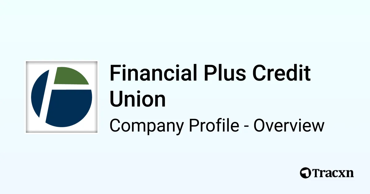 Financial Plus Credit Union - 2026 Company Profile & Competitors - Tracxn