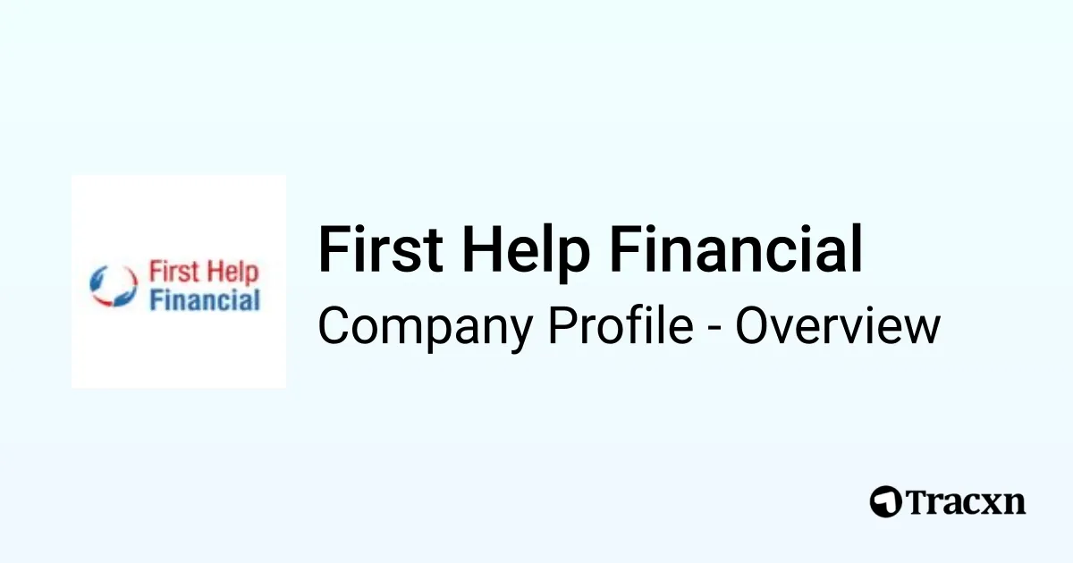 First Help Financial - 2026 Company Profile, Team, Funding ...
