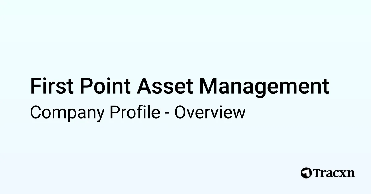 First Point Asset Management - 2025 Company Profile - Tracxn