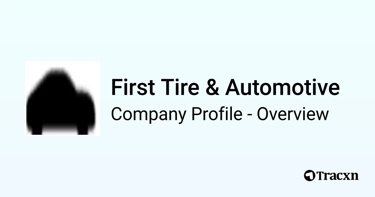 First Tire & Automotive Company Profile Tracxn