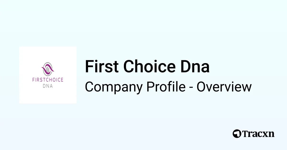 First Choice Dna - 2026 Company Profile & Competitors - Tracxn