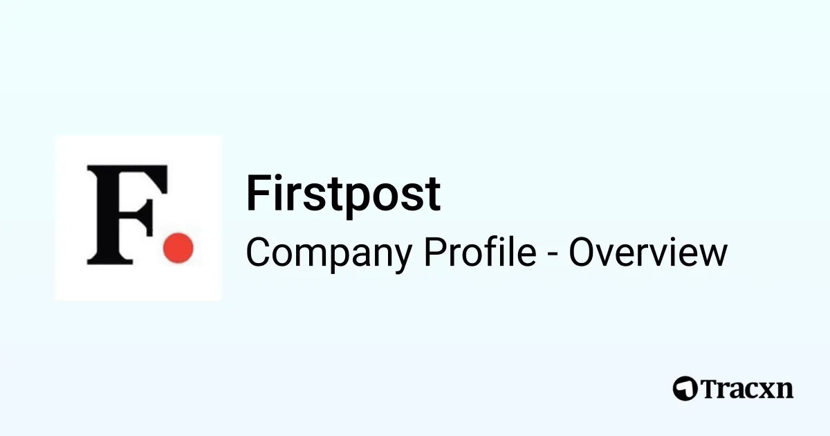 Firstpost - 2026 Company Profile, Team & Competitors - Tracxn